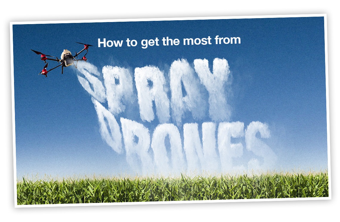 The spray from a spray drone is illustrated to read "How to get the most from spray drones." The drone is flying over a cornfield. 